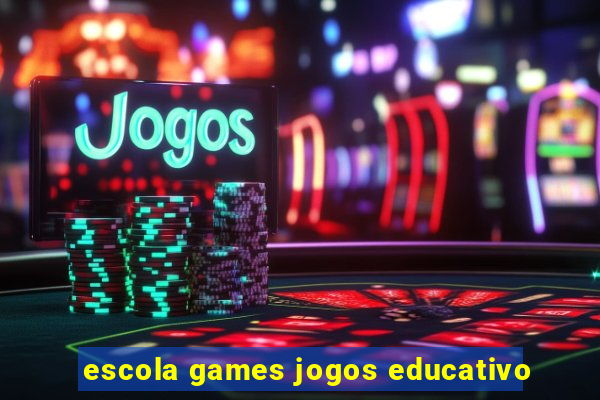 escola games jogos educativo